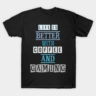 Life is better with coffee and gaming 2 T-Shirt